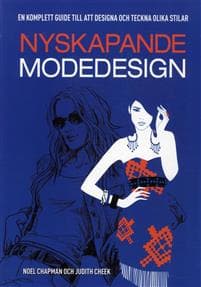 Nyskapande modedesign : en komplett guide till att designa och tekna olika stilar