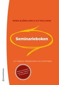 Seminarieboken : att skriva, presentera och opponera