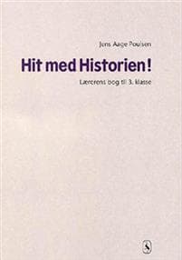 Hit med Historien! 3. kl. Lærerens bog