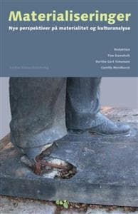 Materialiseringer: Nye Perspektiver Pa Materialitet Og Kulturanalyse