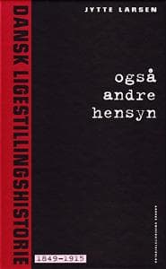 Ogsa Andre Hensyn 1: Dansk Ligestillingshistorie 1849-1915