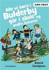 Læs selv Alle vi børn i Bulderby går i skole og andre historier
