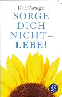 Sorge dich nicht - lebe!