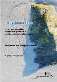 Religionsdidaktik -om perspektiv, teori och praktik i religionsundervisning.