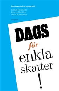 Dags för enkla skatter! : konjunkturrådets rapport 2013