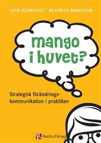 Mango i huvet? : strategisk förändringskommunikation i praktiken
