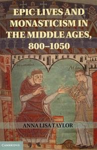 Epic Lives and Monasticism in the Middle Ages, 800–1050