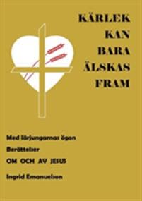 Kärlek kan bara älskas fram