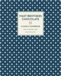 Mast Brothers Chocolate: A Family Cookbook