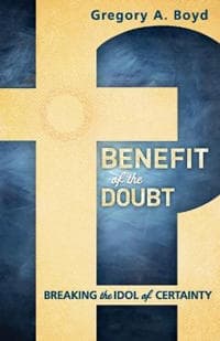 Benefit of the Doubt – Breaking the Idol of Certainty