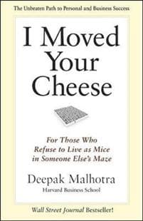 I Moved Your Cheese; For Those Who Refuse to Live as Mice in Someone Elses Maze
