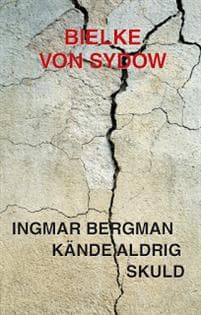 Ingmar Bergman kände aldrig skuld