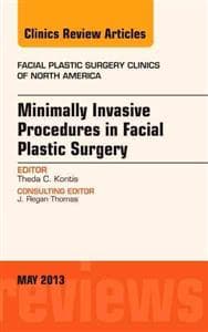 Minimally Invasive Procedures in Facial Plastic Surgery, An Issue of Facial Plastic Surgery Clinics