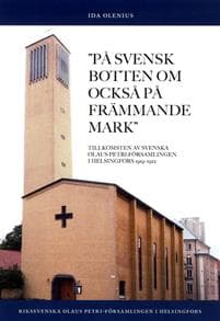 På svensk botten om också på främmande mark : tillkomsten av Svenska Olaus Petri-församlingen i Helsingfors 1919-1922