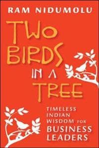 Two Birds in a Tree; Timeless Indian Wisdom for Business Leaders