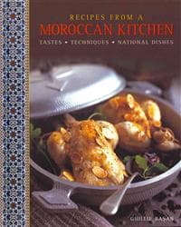 Recipes from a Moroccan Kitchen: A Wonderful Collection 75 Recipes Evoking the Glorious Tastes and Textures of the Traditional Food of Morocco