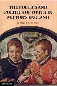 The Poetics and Politics of Youth in Milton's England
