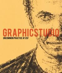 Graphicstudio: Uncommon Practice and the Art of the Impossible