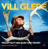 Vill glede; friluftsliv med barn året rundt