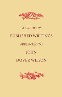 A List of His Published Writings Presented to John Dover Wilson on his Eightieth Birthday