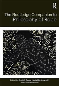 The Routledge Companion to the Philosophy of Race