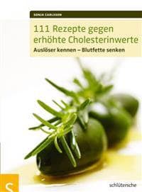 111 Rezepte gegen erhöhte Cholesterinwerte