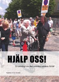 Hjälp oss! En antologi om den svenska vårdens förfall