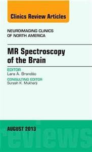 MR Spectroscopy of the Brain, An Issue of Neuroimaging Clinics