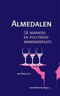 Almedalen: Så skapades en politikens marknadsplats - Ett vittnesseminarium om Almedalsveckan som politisk arena