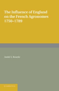 The Influence of England on the French Agronomes, 1750–1789