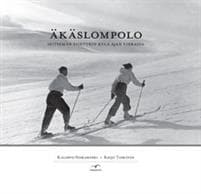 Äkäslompolo - Seitsemän tunturin kylä ajan virrassa