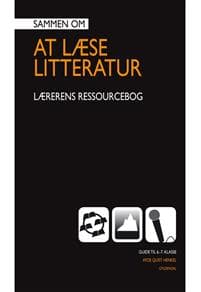 Sammen om AT LÆSE LITTERATUR. Lærerens ressourcebog (6.-7.klasse)