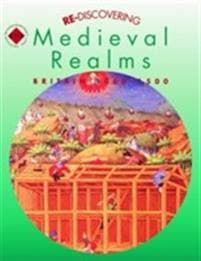 Re-discovering Medieval Realms: Britain 1066-1500