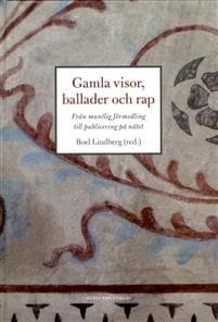 Gamla visor, ballader och rap : från muntlig förmedling till publicering på nätet