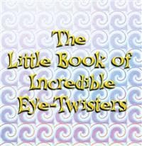 Little Book Of Incredible Eye-twisters