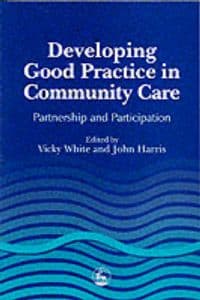 Developing Good Practice in Community Care