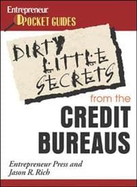 Dirty Little Secrets from the Credit Bureaus: Clean Up Your Credit Report and Boost Your Credit Score