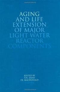 Aging and Life Extension of Major Light Water Reactor Components