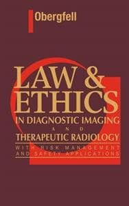 Law & Ethics in Diagnostic Imaging and Therapeutic Radiology