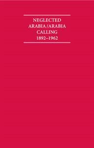 Neglected Arabia/Arabia Calling 1892–1962 8 Volume Hardback Set
