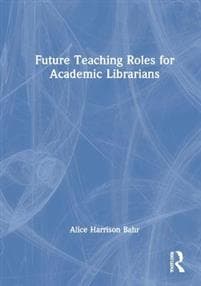 Future Teaching Roles for Academic Librarians