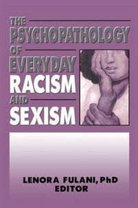The Psychopathology of Everyday Racism and Sexism