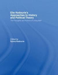 Elie Kedourie's Approaches to History and Political Theory