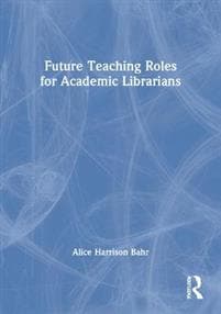 Future Teaching Roles for Academic Librarians