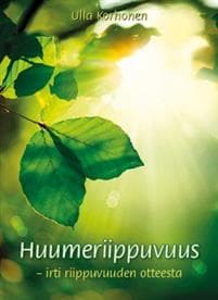 Huumeriippuvuus - irti riippuvuden otteesta
