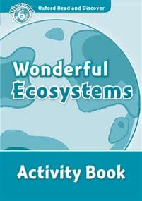 Oxford Read and Discover: Level 6: Wonderful Ecosystems Activity Book
