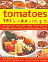 Tomatoes: 180 Fabulous Recipes