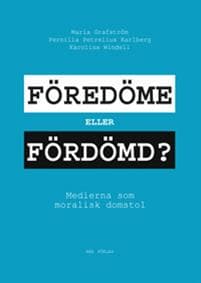 Föredöme eller fördömd? : medierna som moralisk domstol