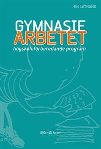 Gymnasiearbetet : högskoleförberedande program: en lathund.