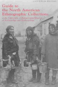 Guide to the North American Ethnographic Collection at the University of Pennsylvania Museum of Archaeology and Anthropology